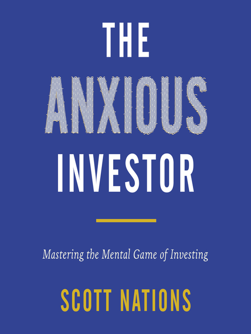 Title details for The Anxious Investor by Scott Nations - Available